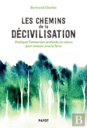 Les Chemins De La Decivilisation - Vers Une Humanite Chamane