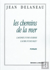 Les Chemins De La Mer ; L'Agonie D'Une Guerre ; L'Aube D'Une Paix ?