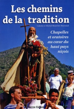 Bertrand.pt - Les Chemins De La Tradition ; Chapelles Et Oratoire Au Coeur Du Haut Pays Niçois