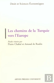 Les Chemins De La Turquie Vers L'Europe : Actes Du Colloque, 2 Novembre 2000, Université D'Artois
