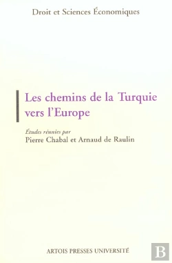 Bertrand.pt - Les Chemins De La Turquie Vers L'Europe : Actes Du Colloque, 2 Novembre 2000, Université D'Artois