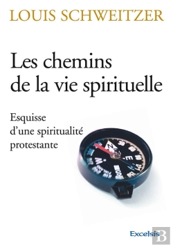 Bertrand.pt - Les Chemins De La Vie Spirituelle. Esquisse D'Une Spiritualite Protestante