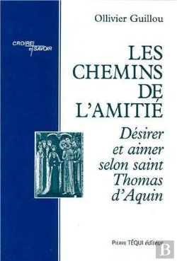 Bertrand.pt - Les Chemins De L'Amitié ; Désirer Et Aimer Selon Saint Thomas D'Aquin