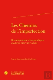 Les Chemins De L'Imperfection : Reconfiguration D'Un Paradigme Moderne (Xixe-Xxie Siècle)