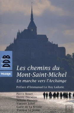 Bertrand.pt - Les Chemins Du Mont-Saint-Michel ; En Marche Vers L'Archange