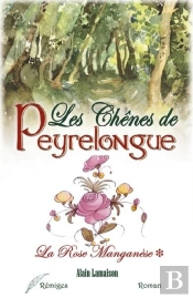 Les Chênes De Peyrelongue T.1 ; La Rose Manganèse