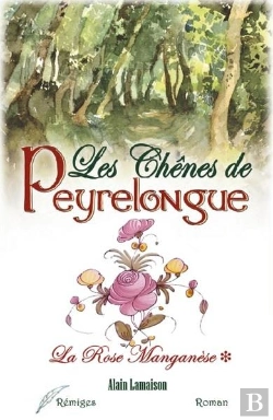 Bertrand.pt - Les Chênes De Peyrelongue T.1 ; La Rose Manganèse