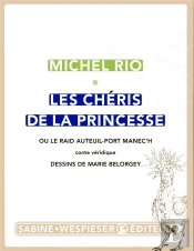 Les Chéris De La Princesse ; Ou Le Raid Auteuil-Port Manec'H, Conte Véridique