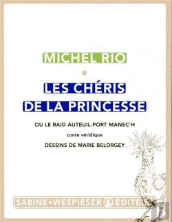 Bertrand.pt - Les Chéris De La Princesse ; Ou Le Raid Auteuil-Port Manec'H, Conte Véridique