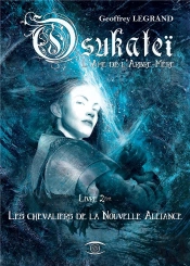Les Chevaliers De La Nouvelle Alliance T.2 ; Osukateï, L'Âme De L'Arbre-Mère