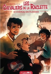Les Chevaliers De La Raclette Tome 1 : Le Château En Flammes