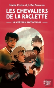 Les Chevaliers De La Raclette Tome 1 : Le Château En Flammes