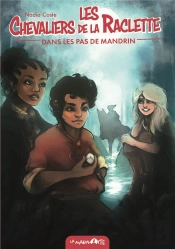 Les Chevaliers De La Raclette Tome 3 : Dans Les Pas De Mandrin