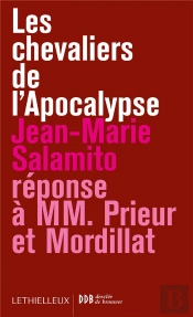 Les Chevaliers De L'Apocalypse ; Réponse À Mm. Prieur Et Mordillat