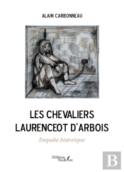 Les Chevaliers Laurenceot D'Arbois : Enquête Historique