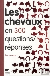 Les Chevaux En 300 Questions/Réponses