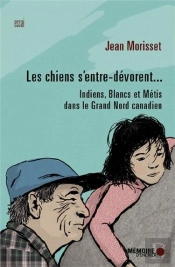 Les Chiens S'Entre-Dévorent... Indiens, Blancs Et Métis