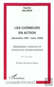 Les Chomeurs En Action ; Decembre 1997-Mars 1998 ; Mobilisation Collective Et Ressources Compensatoires
