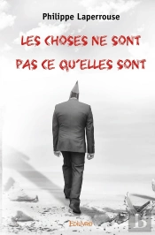 Les Choses Ne Sont Pas Ce Qu'Elles Sont