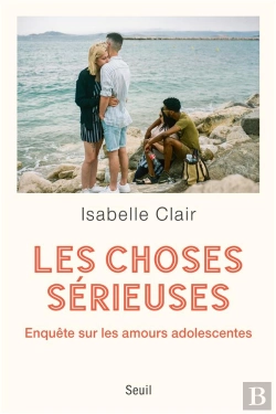 Bertrand.pt - Les Choses Sérieuses : Enquête Sur Les Amours Adolescentes