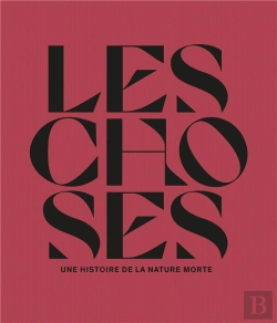 Bertrand.pt - Les Choses : Une Histoire De La Nature Morte