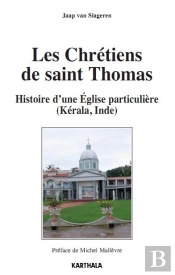 Les Chrétiens De Saint Thomas ; Histoire D'Une Église Particulière (Kérala, Inde)