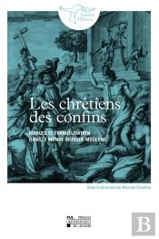 Les Chrétiens Des Confins : Marges Et Évangélisation Dans Le Monde Ibérique Moderne