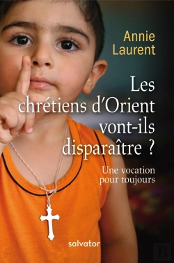 Bertrand.pt - Les Chrétiens D'Orient Vont-Ils Disparaître ? Une Vocation Pour Toujours (2e Édition)