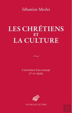 Bertrand.pt - Les Chrétiens Et La Culture ; Conversion D'Un Concept, Ier - Vie Siècle
