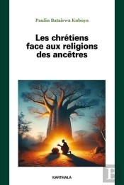 Les Chrétiens Face Aux Religions Des Ancêtres