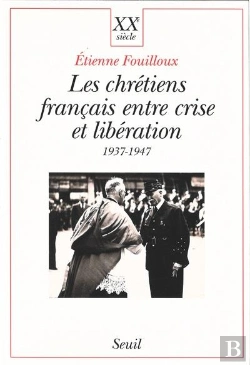 Bertrand.pt - Les Chrétiens Français Entre Crise Et Libération, 1937-1947