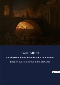 Bertrand.pt - Les Chretiens Ont Ils Incendie Rome Sous Neron - Enquete Sur Les Dessous D Une