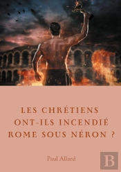 Les Chrétiens Ont Ils Incendié Rome Sous Néron ? Enquête Sur Les Dessous D'Une Croyance