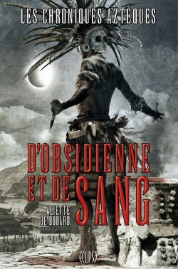 Bertrand.pt - Les Chroniques Azteques T.1 : D'Obsidienne Et De Sang