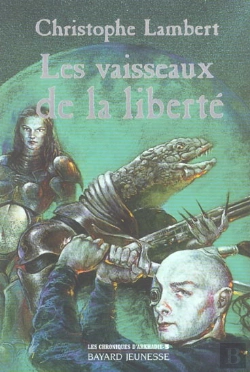 Bertrand.pt - Les Chroniques D'Arkhadie T.3 ; Les Vaisseaux De La Liberte