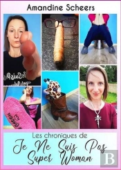 Les Chroniques De Je Ne Suis Pas Super Woman