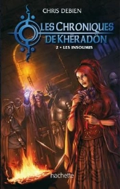 Les Chroniques De Kheradon T.2 ; Les Insoumis