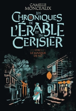 Bertrand.pt - Les Chroniques De L'Érable Et Du Cerisier Tome 1 : Le Masque De Nô