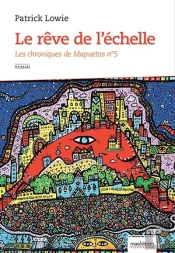 Les Chroniques De Mapuetos. Volume 5, Le Reve De L'Echelle