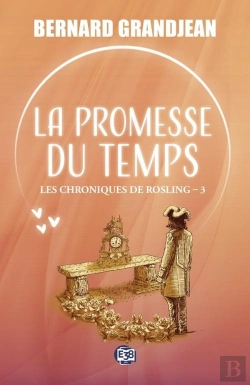 Bertrand.pt - Les Chroniques De Rosling Tome 3 : La Promesse Du Temps