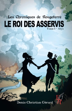 Bertrand.pt - Les Chroniques De Rougeterre, Le Roi Des Asservis Tome 1 : Alyx