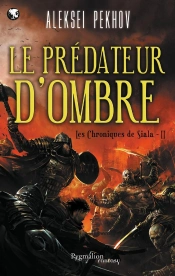 Les Chroniques De Siala T.2 Le Predateur D'Ombre