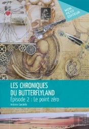 Les Chroniques Du Butterflyland T.2 ; Le Point Zéro