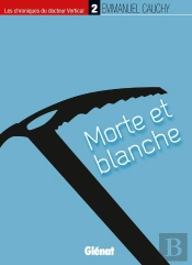 Les Chroniques Du Docteur Vertical Tome 2 ; Morte Et Blanche