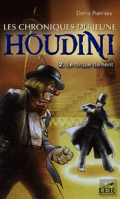 Les Chroniques Du Jeune Houdini T.1 ; Le Cirque Dément