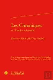 Les Chroniques Et L'Histoire Universelle - France Et Italie (Xiiie-Xive Siecles)
