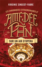 Les Chroniques Extraordinaires D'Amédée Pan Tome 2 : Sur Un Air D'Opéra