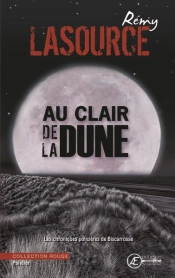 Les Chroniques Policières De Biscarosse Tome 3 : Au Clair De La Dune
