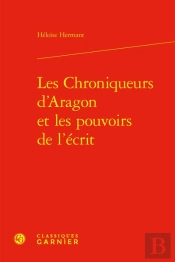 Les Chroniqueurs D'Aragon Et Les Pouvoirs De L'Écrit : Les Tisseurs Du Temps