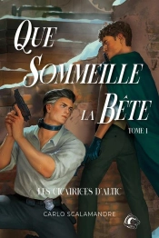 Les Cicatrices D'Altic Tome 1 : Que Sommeille La Bête